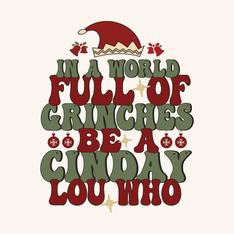 retro en un mundo lleno de grinches sea un cindy lou que - muñeco de nieve, navidad, adorno, vector de tipografía de ilustración - diseño de camisetas de navidad para imprimir.