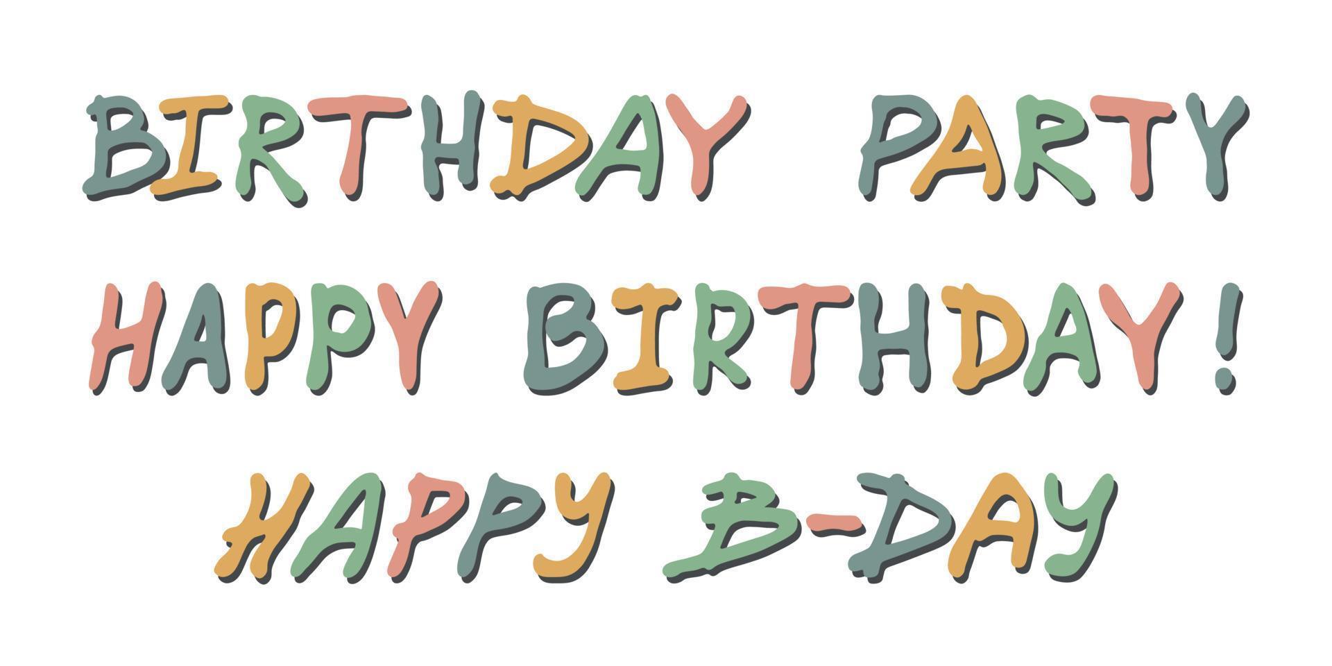 Hand drawn colorful lettering. Cute happy birthday doodle. Holiday clipart vector