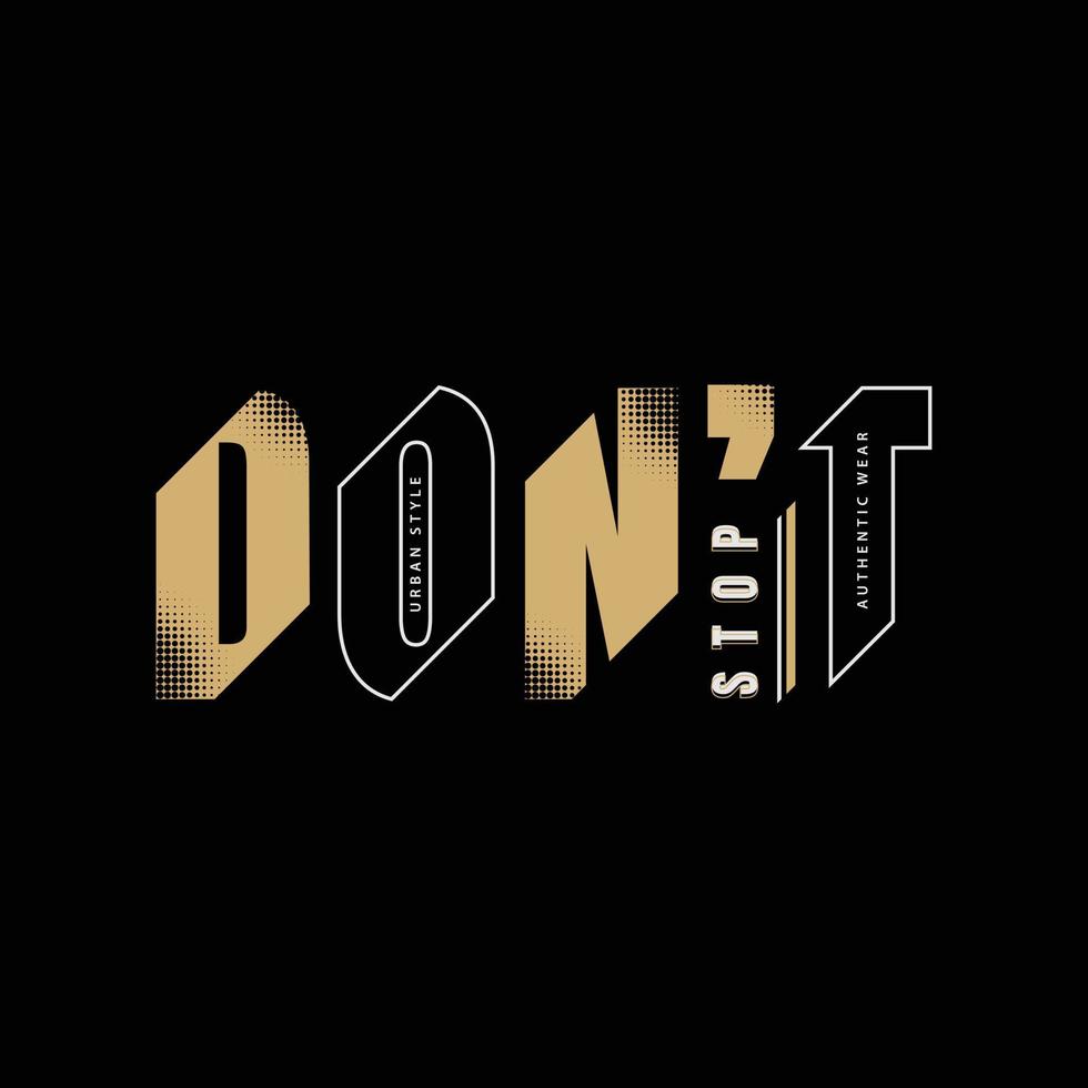 Dont stop typography slogan for print t shirt design vector