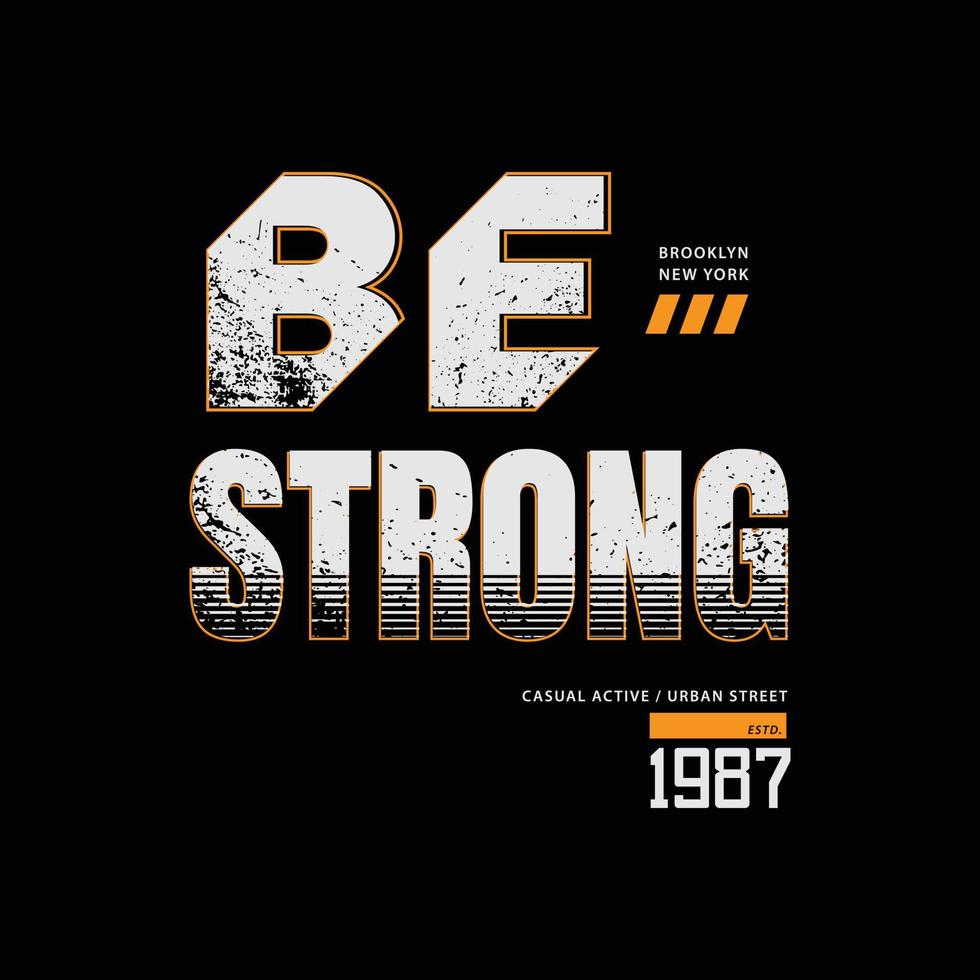 Be strong typography slogan for print t shirt design vector