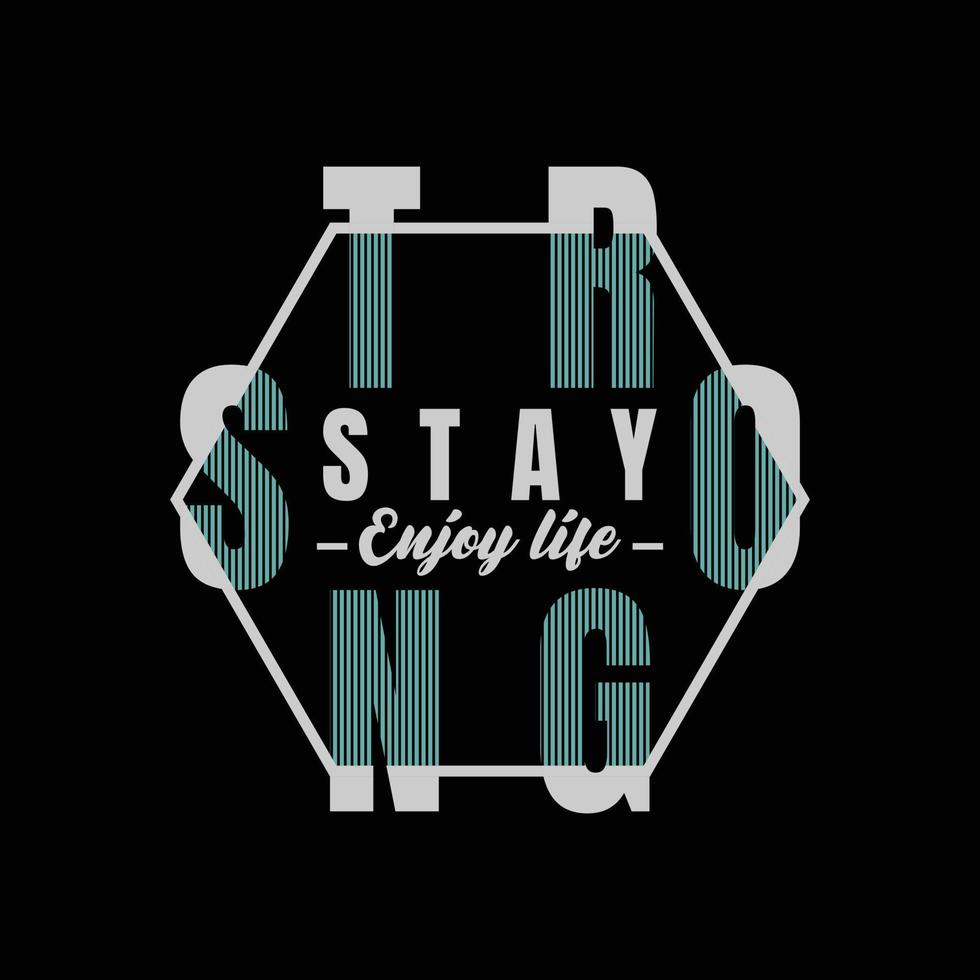 Stay strong typography slogan for print t shirt design vector