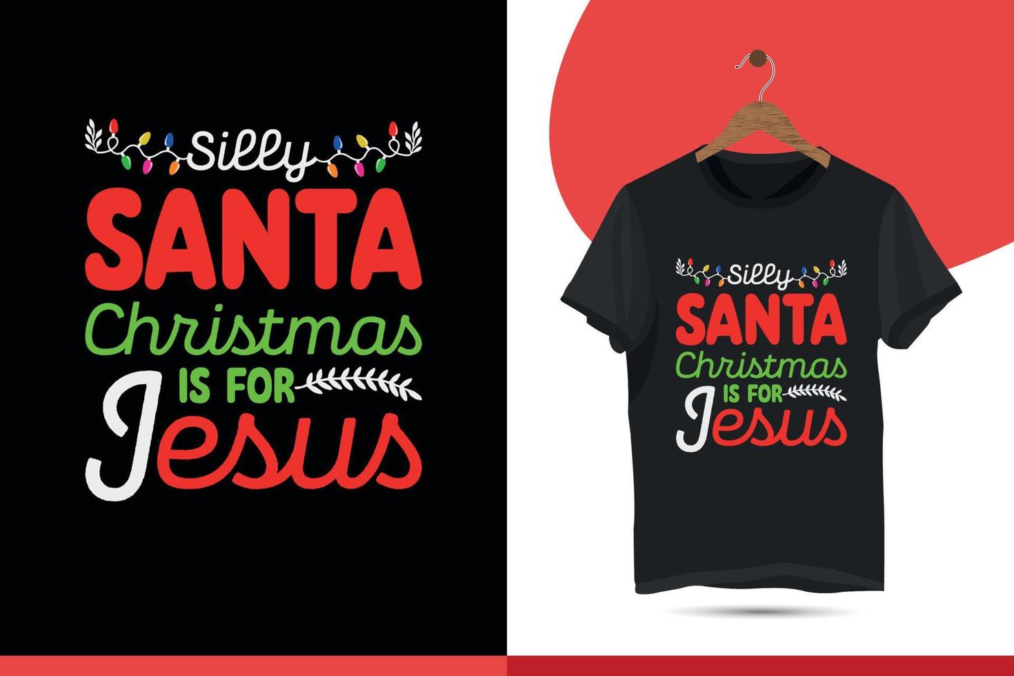 Silly santa christmas is for jesus - plantilla de diseño de camiseta de tipografía. feliz evento de navidad artes vectoriales, decoración navideña con el árbol, santa, ilustración vector