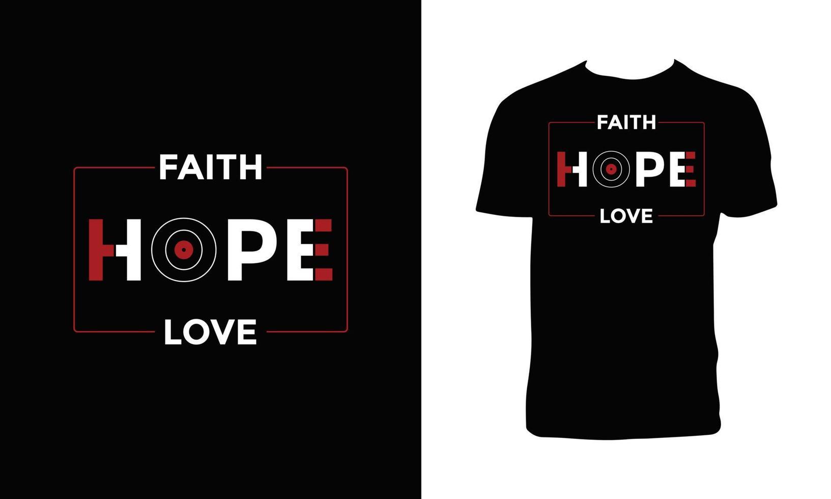 Faith hope love modern inspirational typography lettering quotes black t shirt design. vector