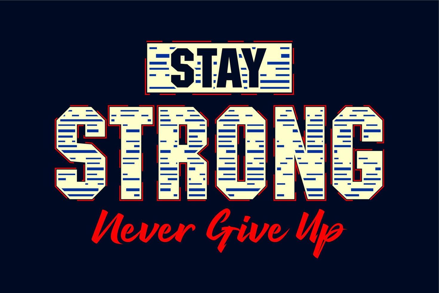 stay strong typography design quotes for t shirts vector