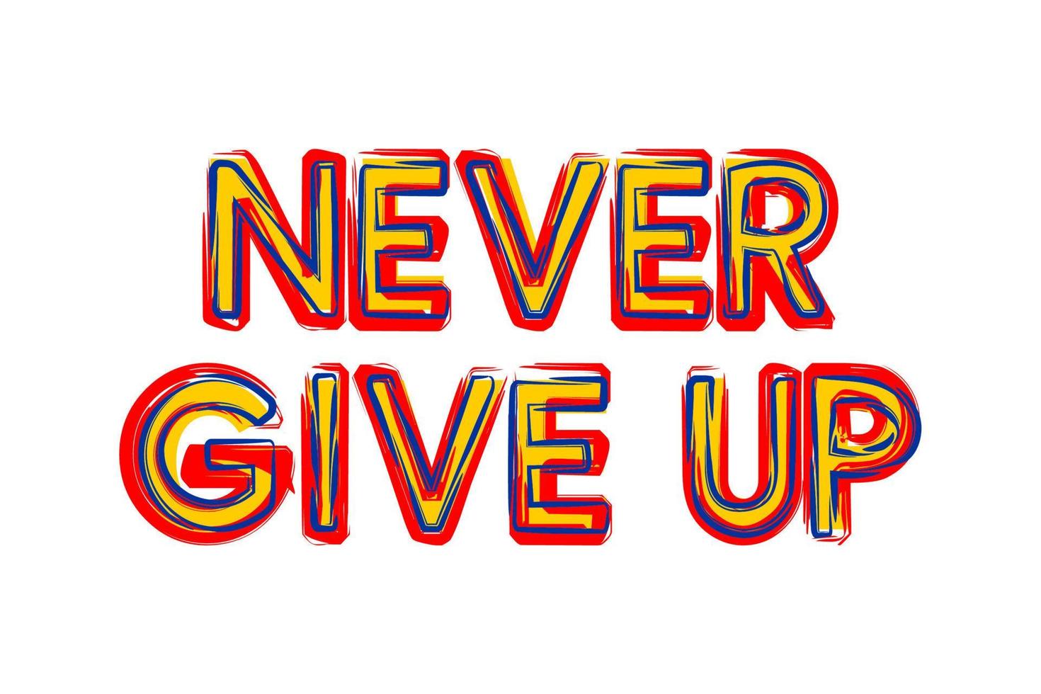 Never give up typography design quotes for t shirts vector