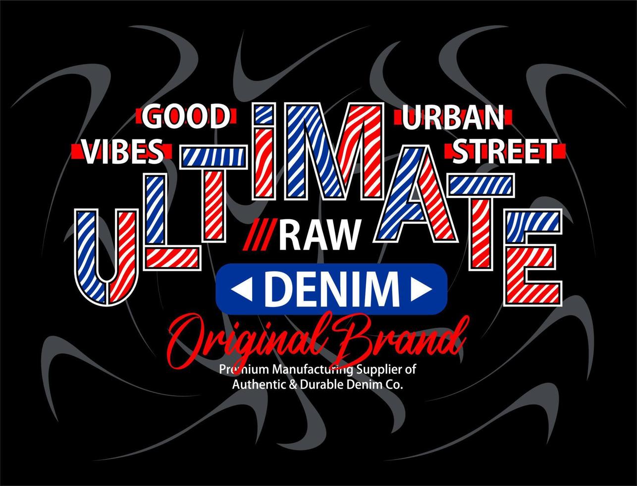 Ultimate raw denim typography design for t shirts vector