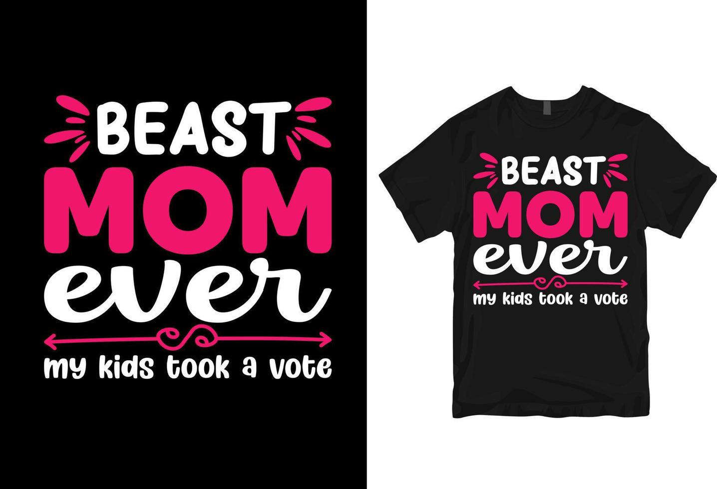 Beast mom ever my kids took a vot, Happy mother's day - mother quotes typographic t shirt design vector