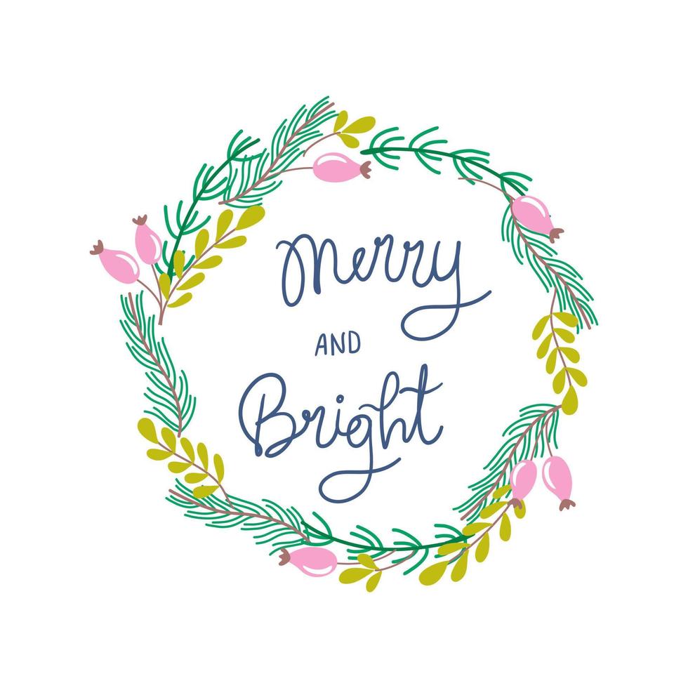 Merry and Bright greeting text. Winter wreath with pink berries and pine twigs isolated on white. Hand drawn vector illustration. Cute design for Holiday invitations, poster, banner, card.