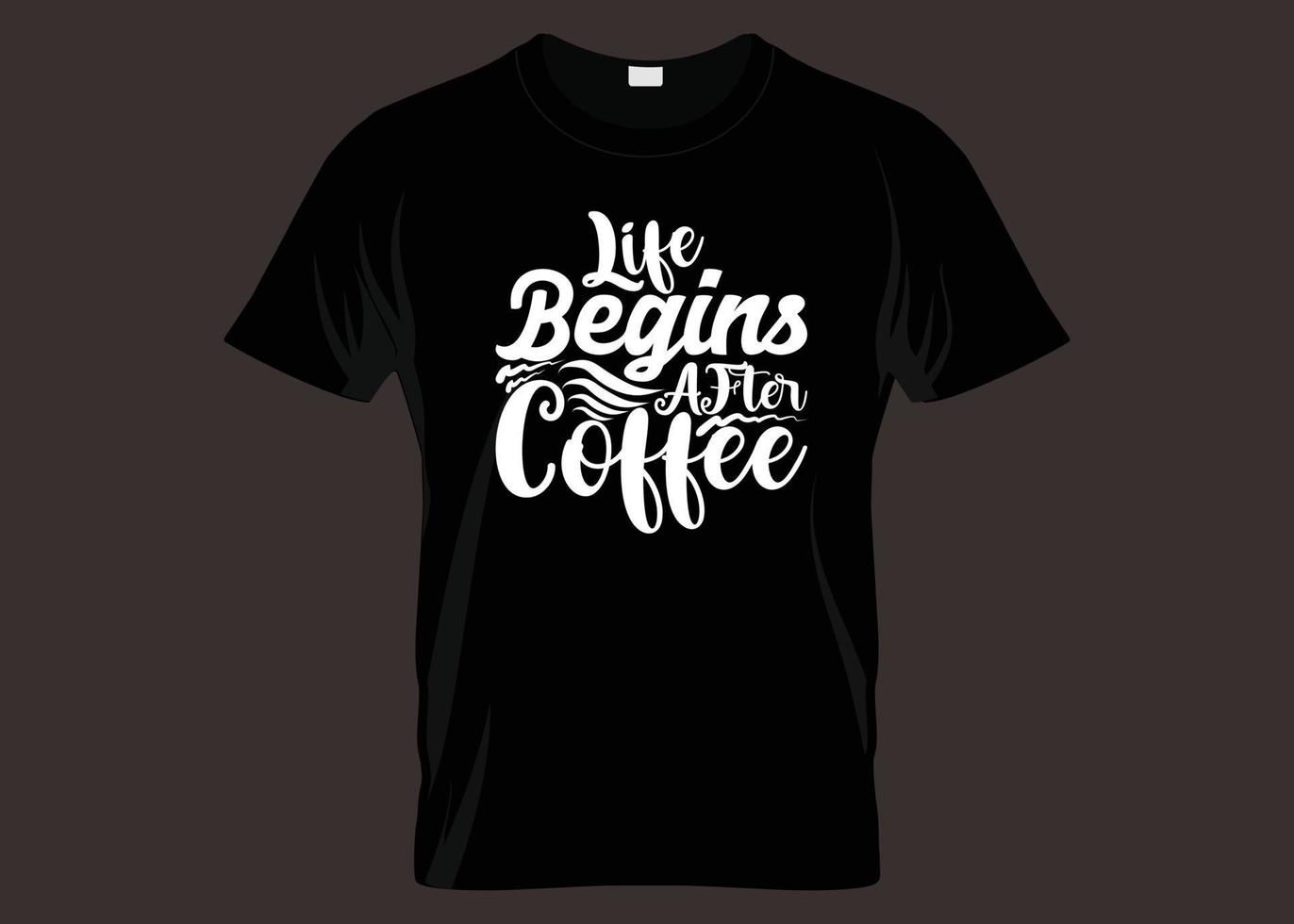 Life Begins After Coffee Typography T-shirt Design vector