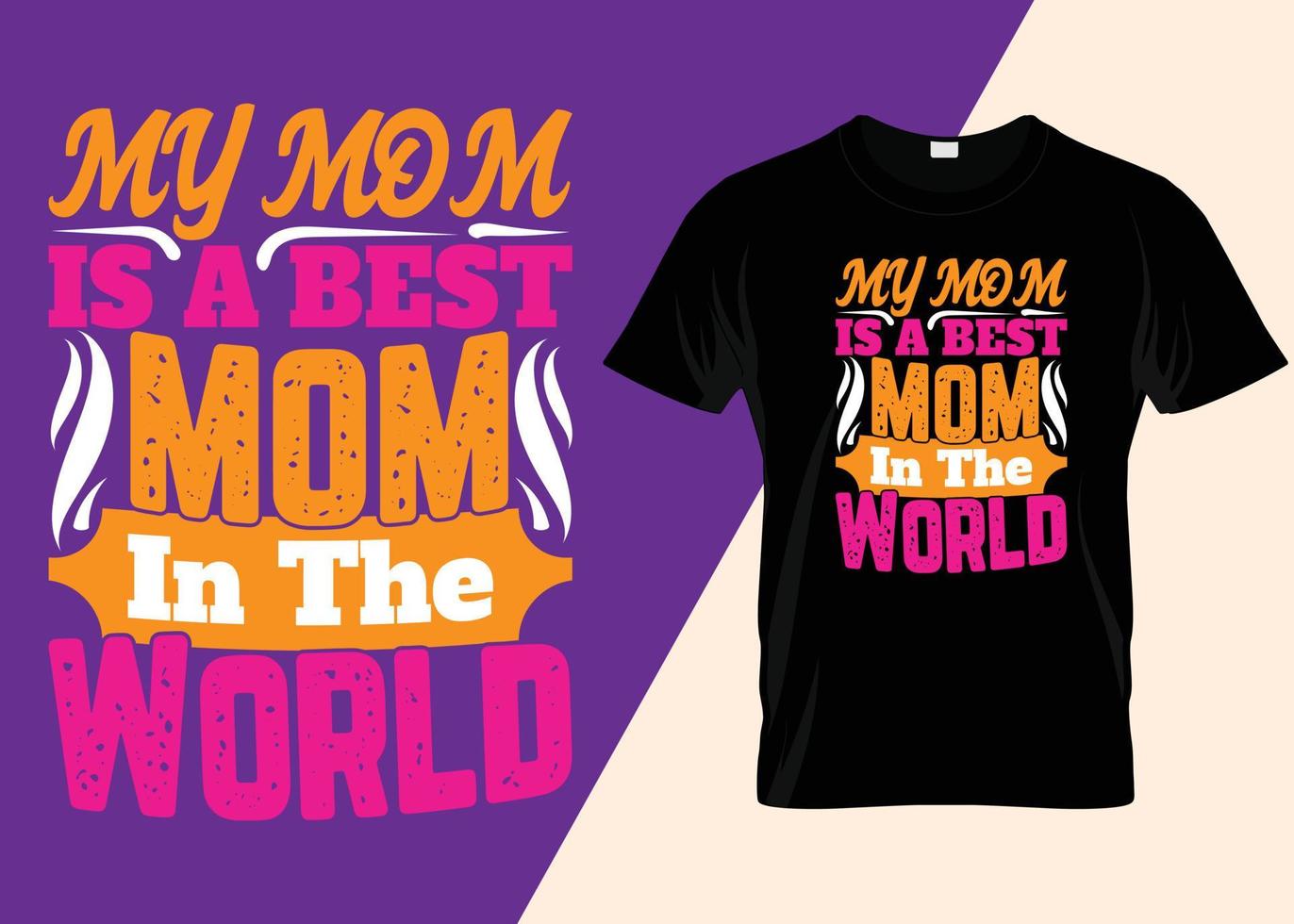 My Mom Is My World Typography T-shirt Design vector