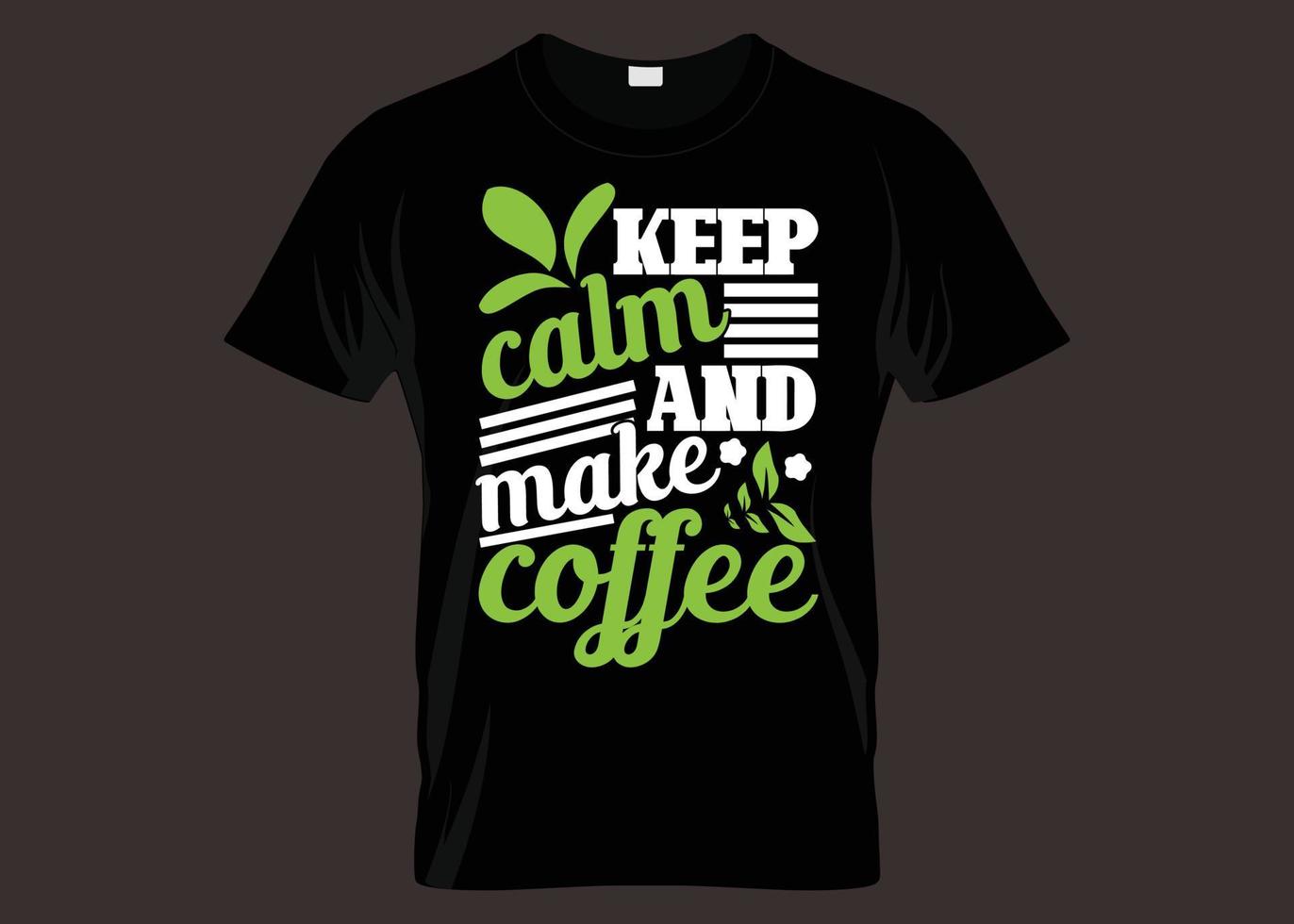 Keep Calm And Make Coffee T shirt Design vector