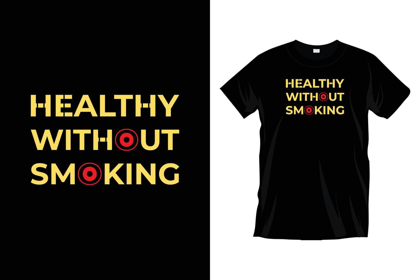 Healthy without smoking. Modern motivational inspirational typography t shirt design for prints, apparel, vector, art, illustration, typography, poster, template, trendy black tee shirt design. vector