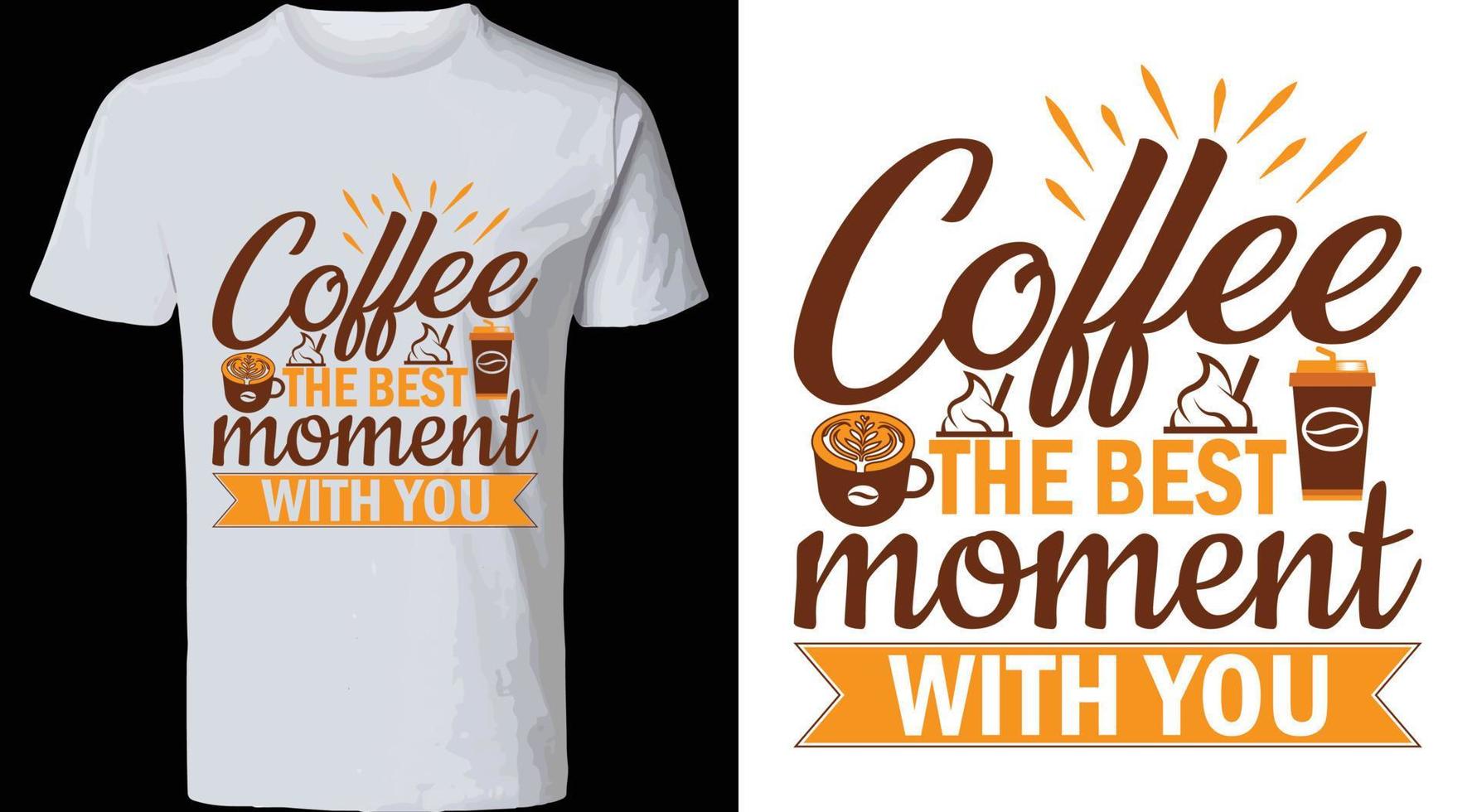 diseño de camiseta de café café el mejor momento contigo. vector