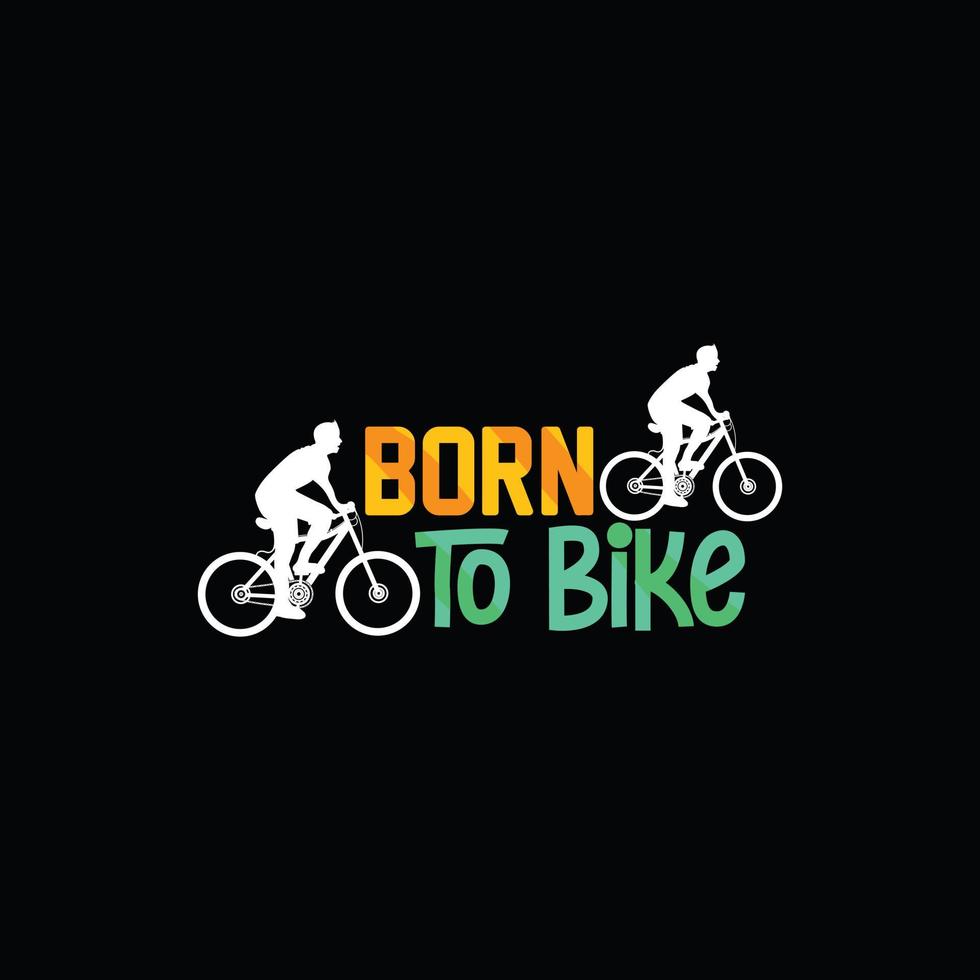 nacido para el diseño de camisetas vectoriales en bicicleta. diseño de camiseta de bicicleta. se puede utilizar para imprimir tazas, diseños de pegatinas, tarjetas de felicitación, afiches, bolsos y camisetas. vector