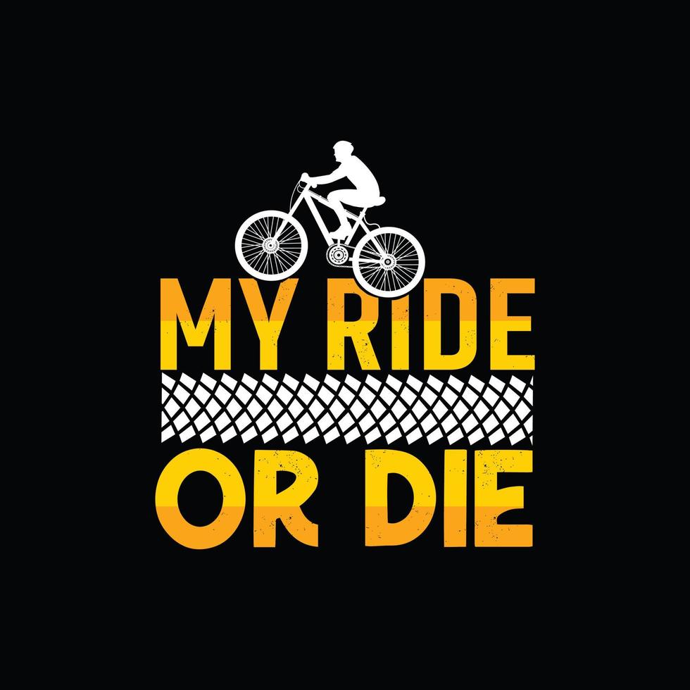 My Ride or die vector t-shirt design. Bicycle t-shirt design. Can ...