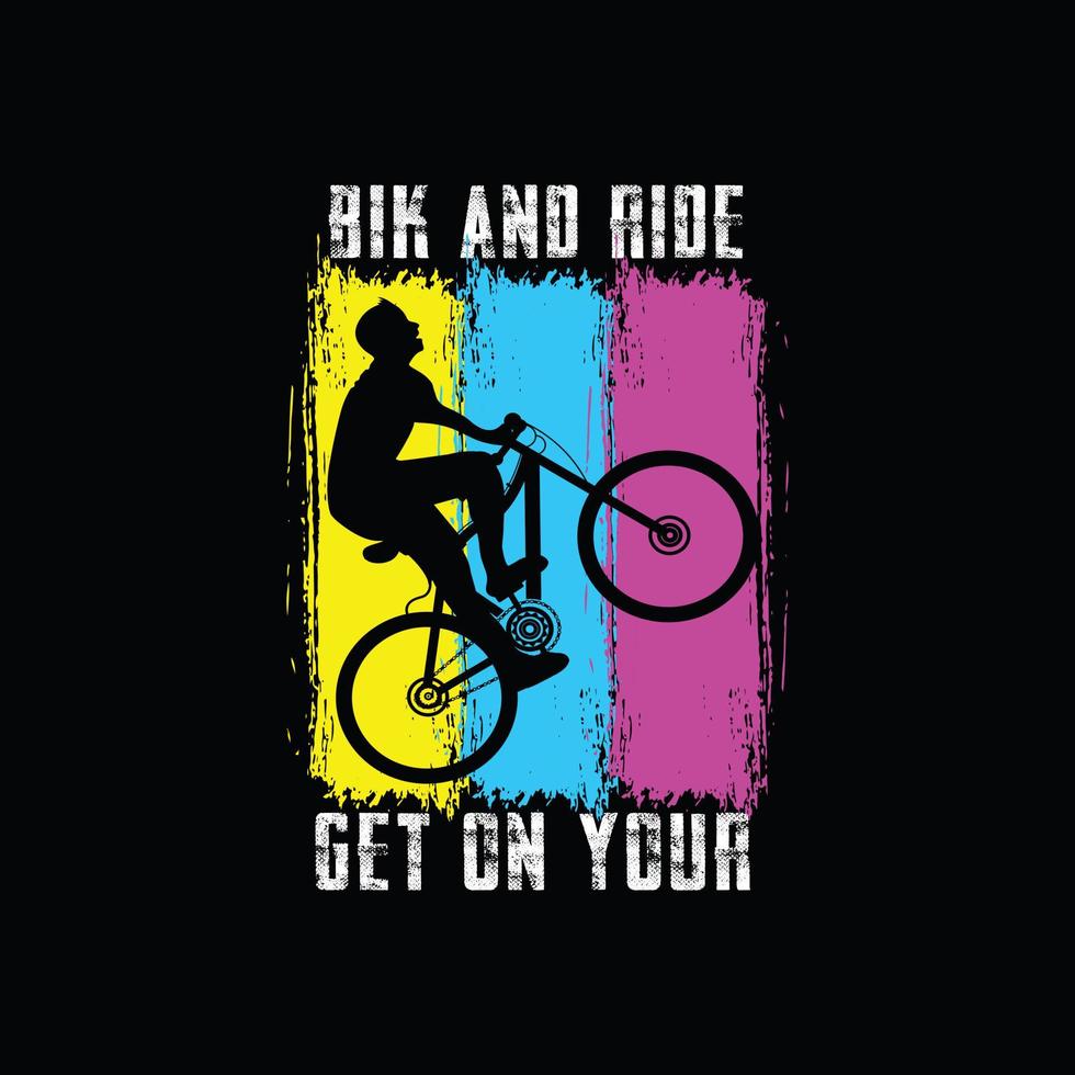 bik and ride sube a tu diseño de camiseta vectorial. diseño de camiseta de bicicleta. se puede utilizar para imprimir tazas, diseños de pegatinas, tarjetas de felicitación, afiches, bolsos y camisetas. vector