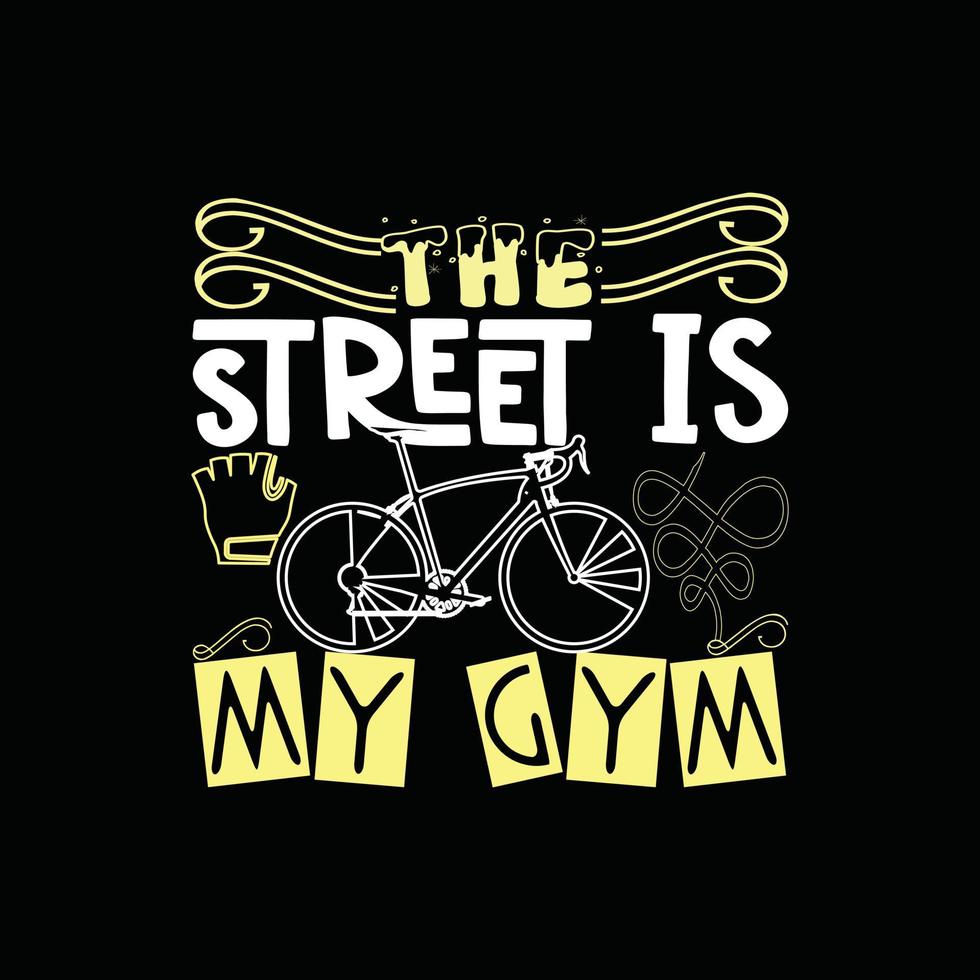 the street is my gym vector t-shirt design. Bicycle t-shirt design ...