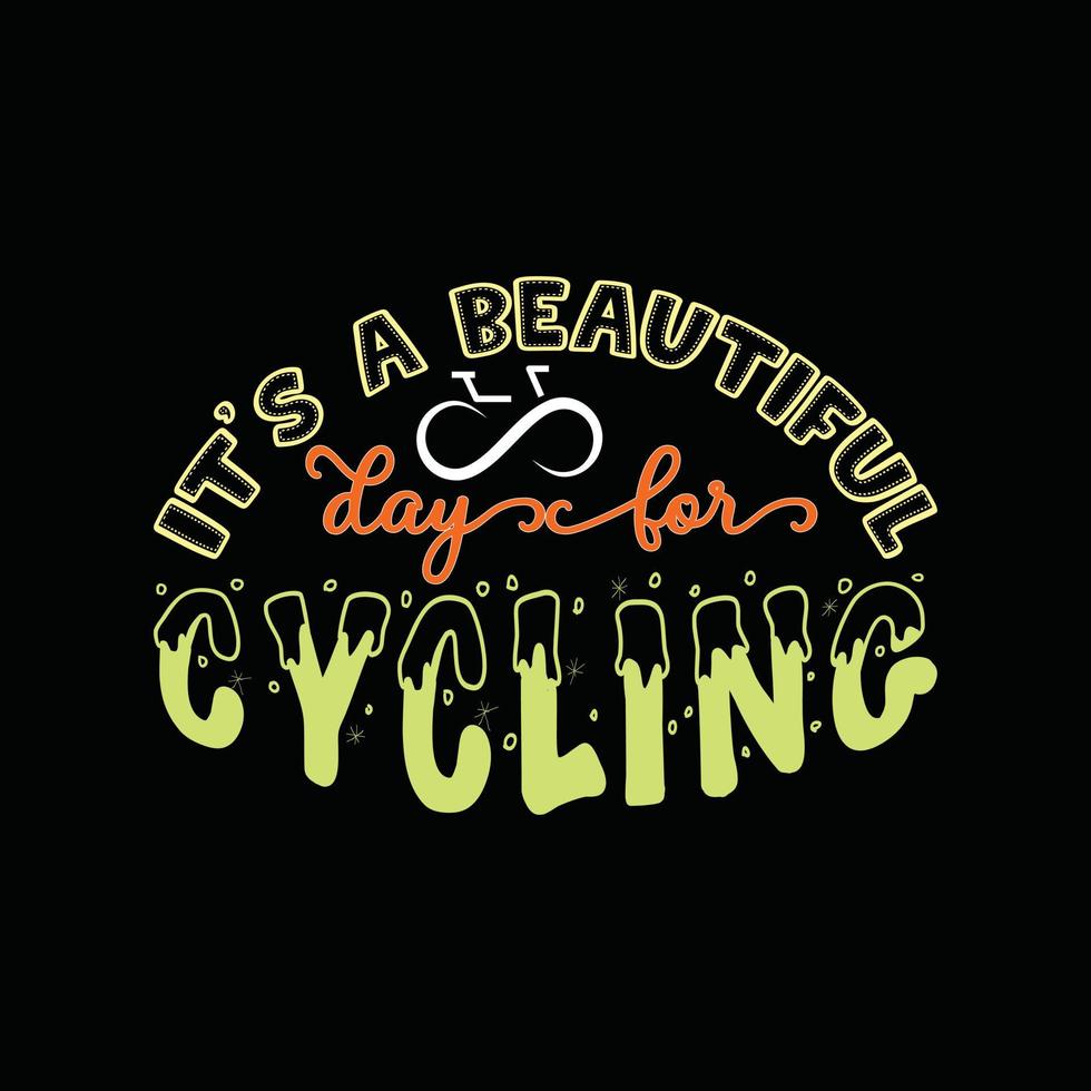 It's a beautiful day for cycling vector t-shirt design. Bicycle t-shirt design. Can be used for Print mugs, sticker designs, greeting cards, posters, bags, and t-shirts.