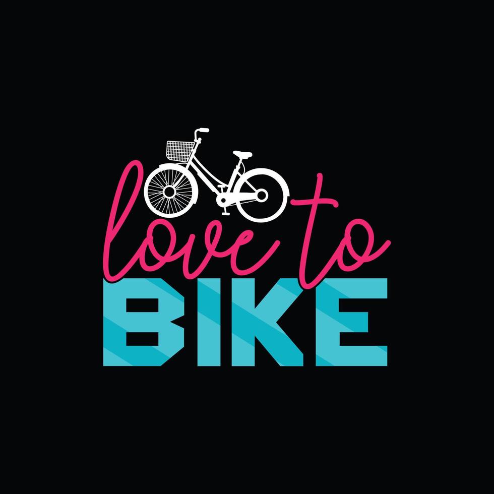 Me encanta el diseño de camisetas vectoriales en bicicleta. diseño de camiseta de bicicleta. se puede utilizar para imprimir tazas, diseños de pegatinas, tarjetas de felicitación, afiches, bolsos y camisetas. vector