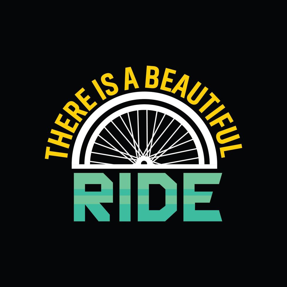 There is a Beautiful Ride vector t-shirt design. Bicycle t-shirt design. Can be used for Print mugs, sticker designs, greeting cards, posters, bags, and t-shirts.