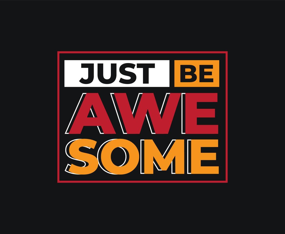 Just Be Awesome Typography Vector T-shirt Design