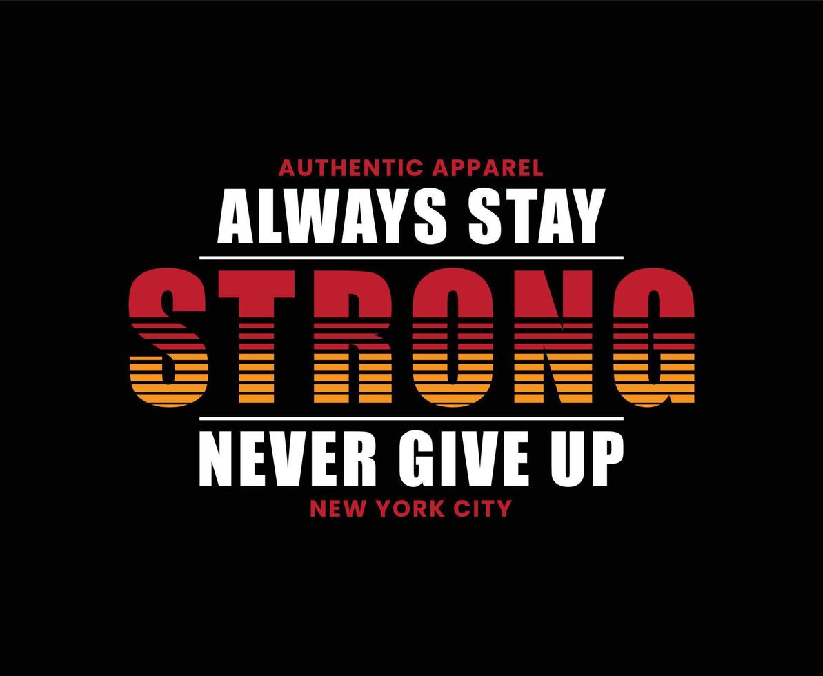 Always Stay Strong Motivational Typography Vector T-shirt Design