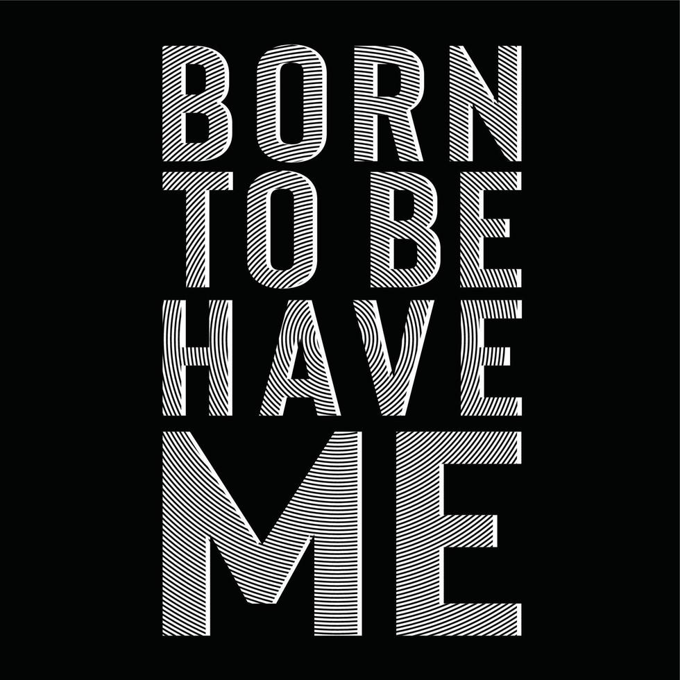 Born To Be Have Me Slogan Typography For T Shirt Print 15287328 Vector born-to-be-have-me-slogan-typography-for-t-shirt-print-15287328-vector