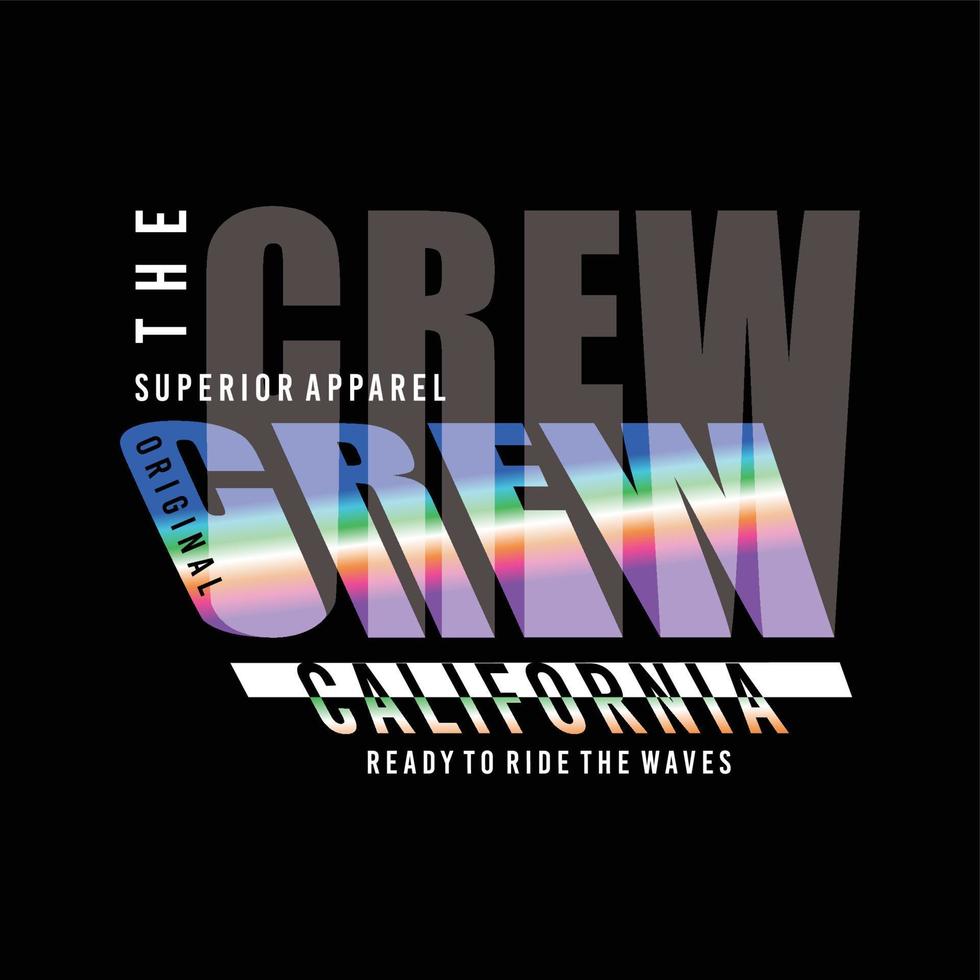 The crew, califoria for t-shirt print poster, vector illustration
