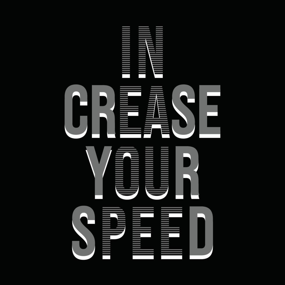 Inspiring motivation quote in crease your speed typography t-shirt print and other uses vector