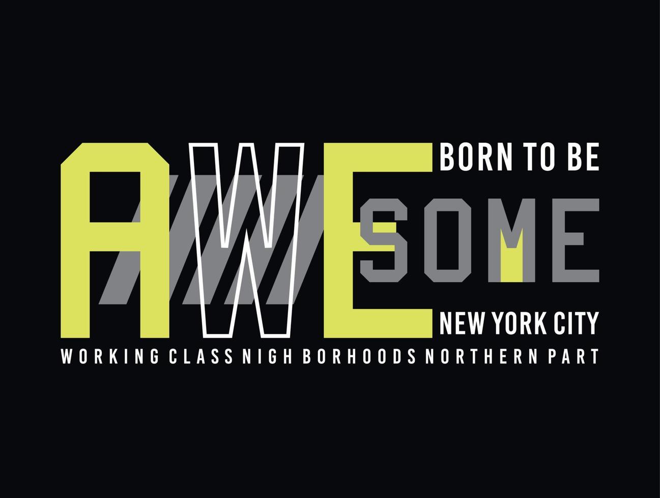 Born to be awesome typography for tee shirt design, vector illustration artistic element - Vector