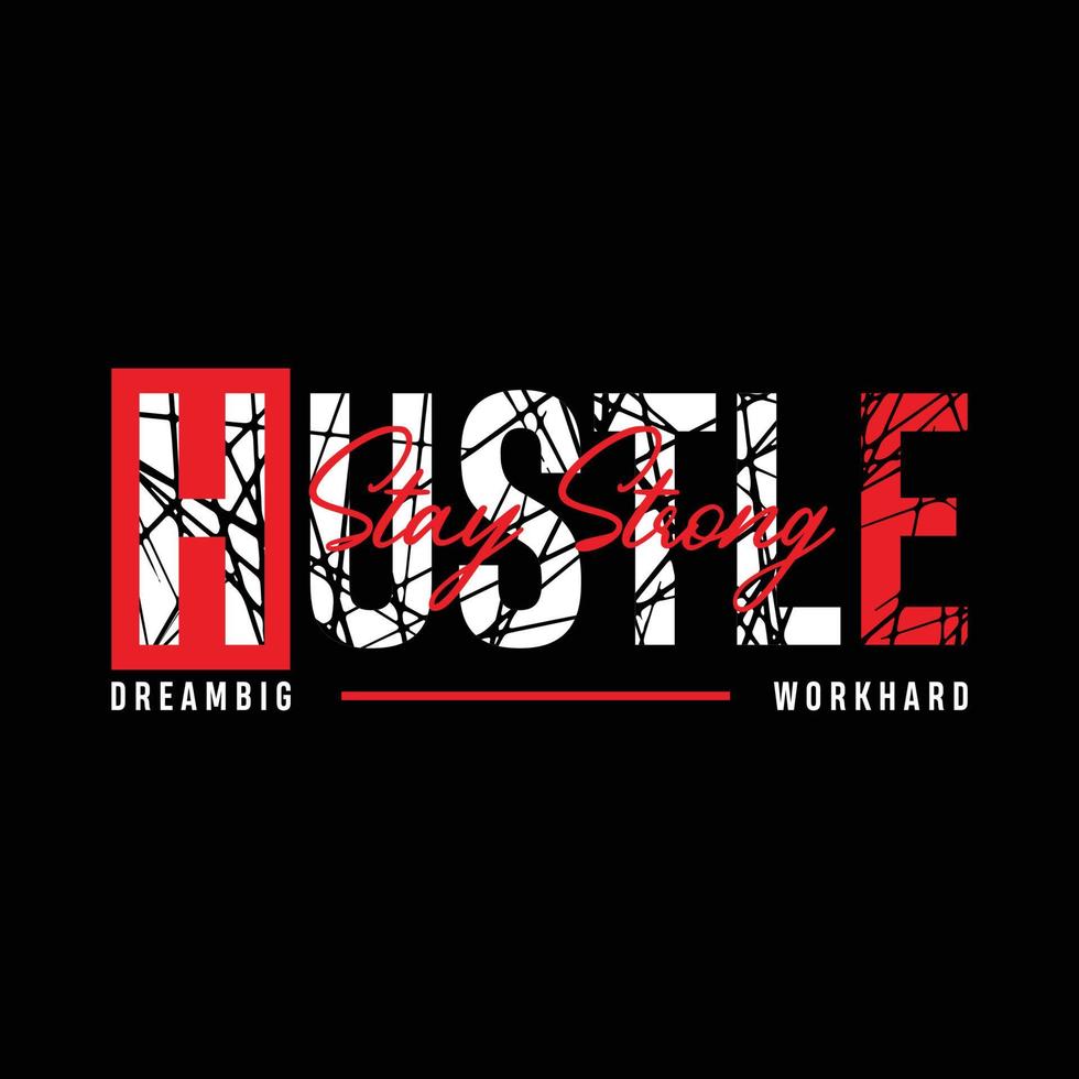 Hustle, modern and stylish typography slogan. Colorful abstract design with grunge and lines style. Vector illustration for print tee shirt, background, typography, poster and more.