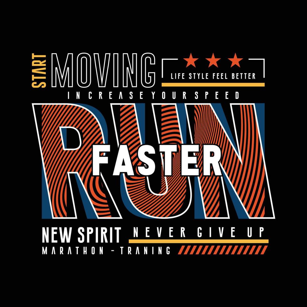 Run faster, sport typography, vector art, for t shirt design, graphics on the topic, Inspirational, motivational, poster