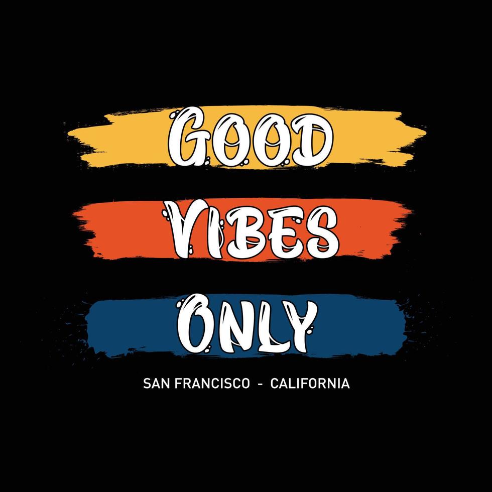 Good vibes only typography t shirt design, vector illustration graphic