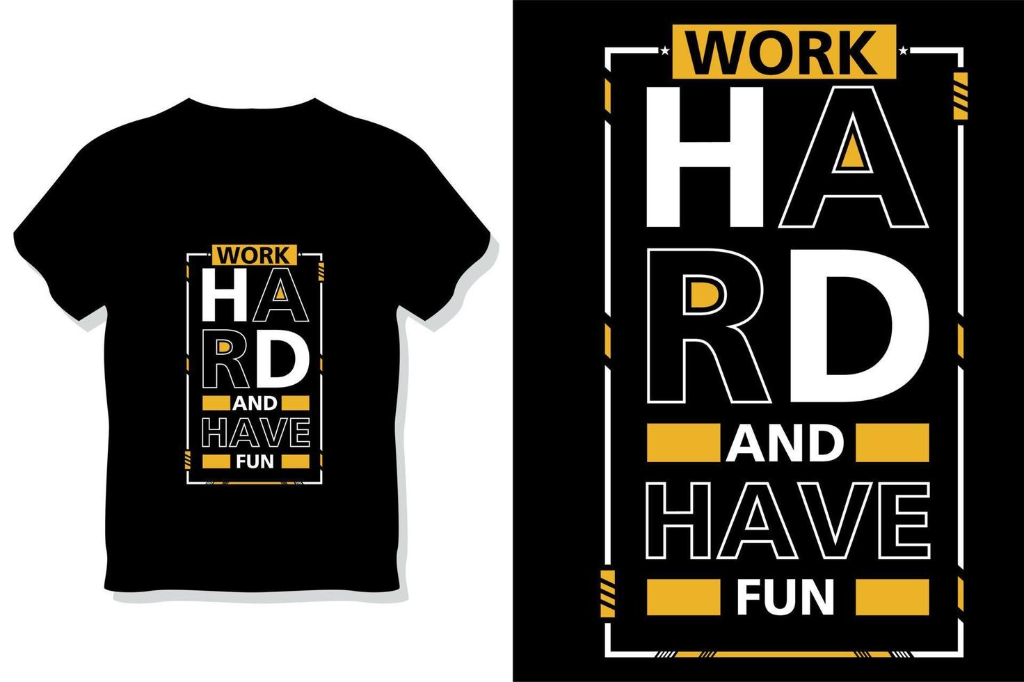 work hard and have fun modern quotes t shirt design vector
