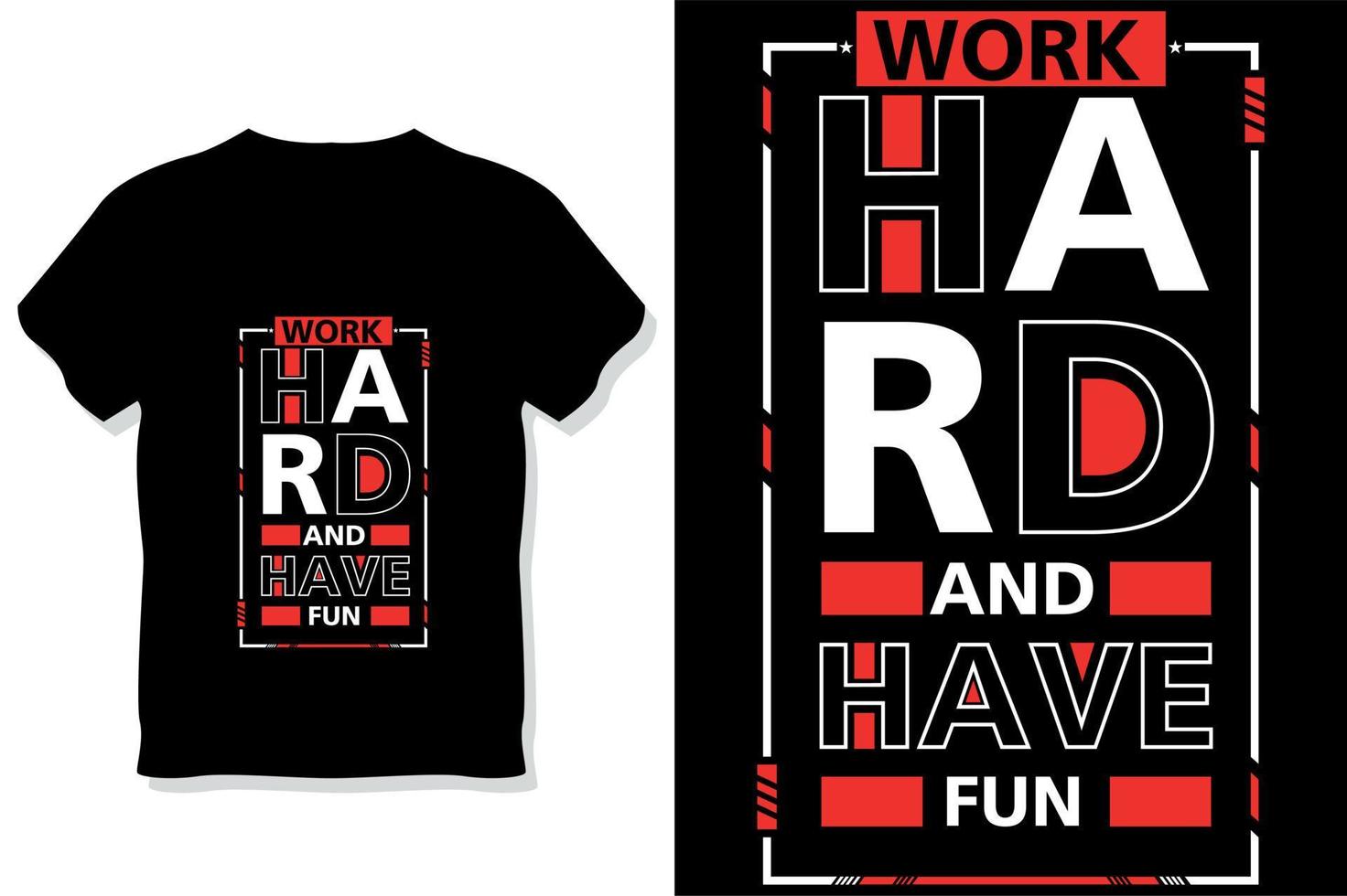 work hard and have fun modern quotes t shirt design vector