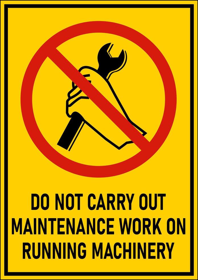 Do Not Carry Out Maintenance Work on Running Machinery Sign 15292765 Vector Art at Vecteezy