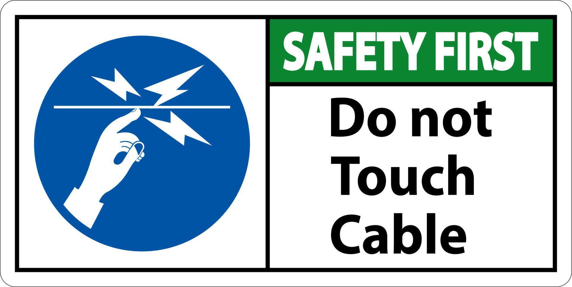 Safety First Do Not Touch Cable Sign On White Background vector