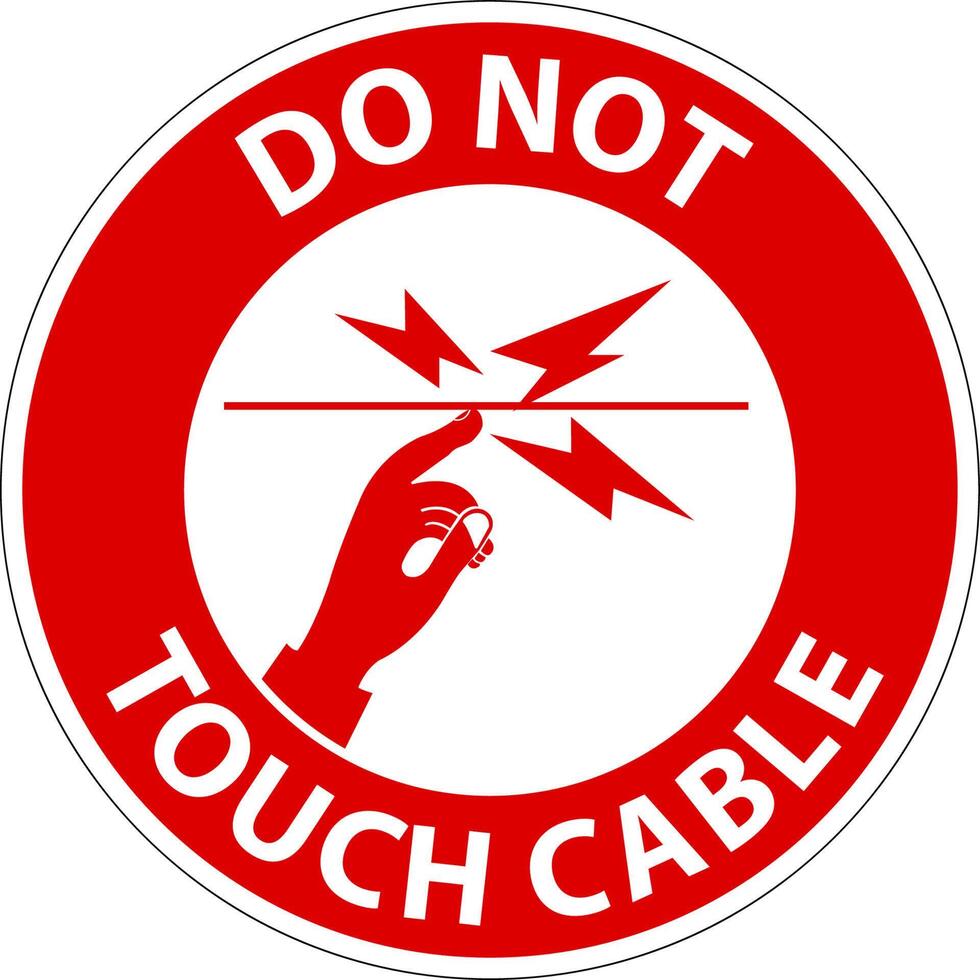 Danger Do Not Touch Cable Sign On White Background vector