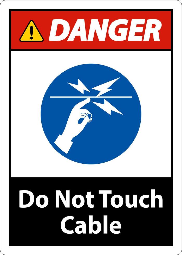 Danger Do Not Touch Cable Sign On White Background vector