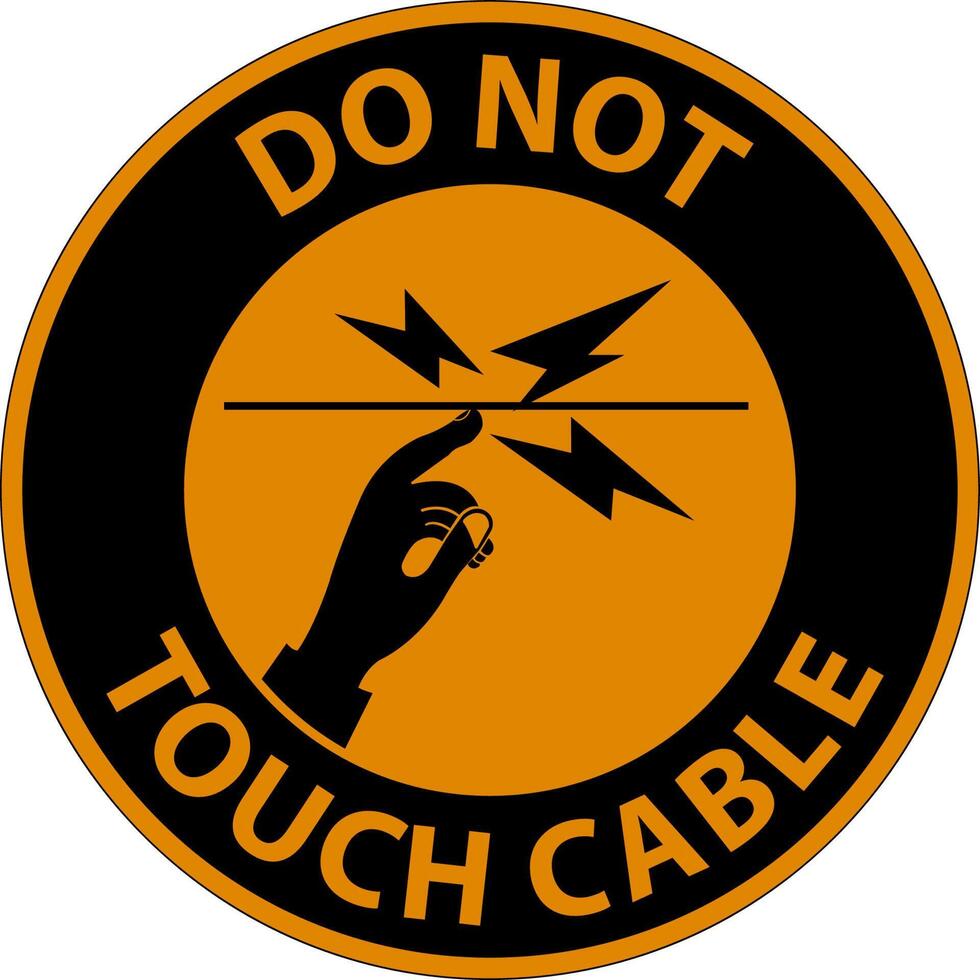 Warning Do Not Touch Cable Sign On White Background vector