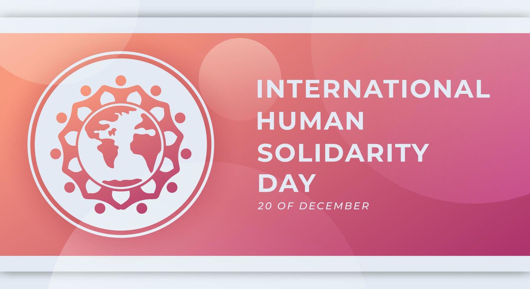 feliz día internacional de la solidaridad humana celebración de diciembre ilustración de diseño vectorial. plantilla para fondo, afiche, pancarta, publicidad, tarjeta de felicitación o elemento de diseño de impresión vector