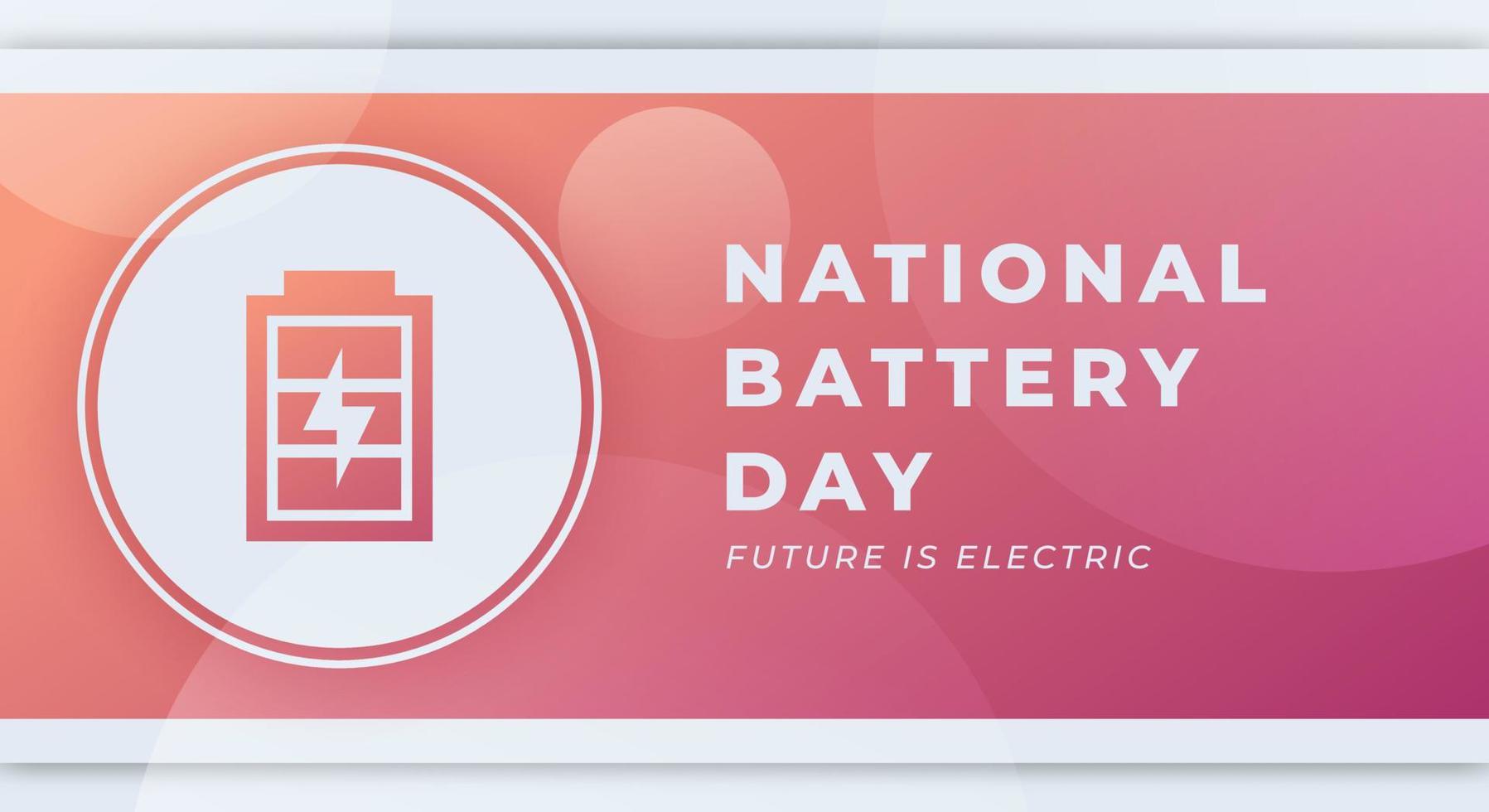 Happy National Battery Day February Celebration Vector Design