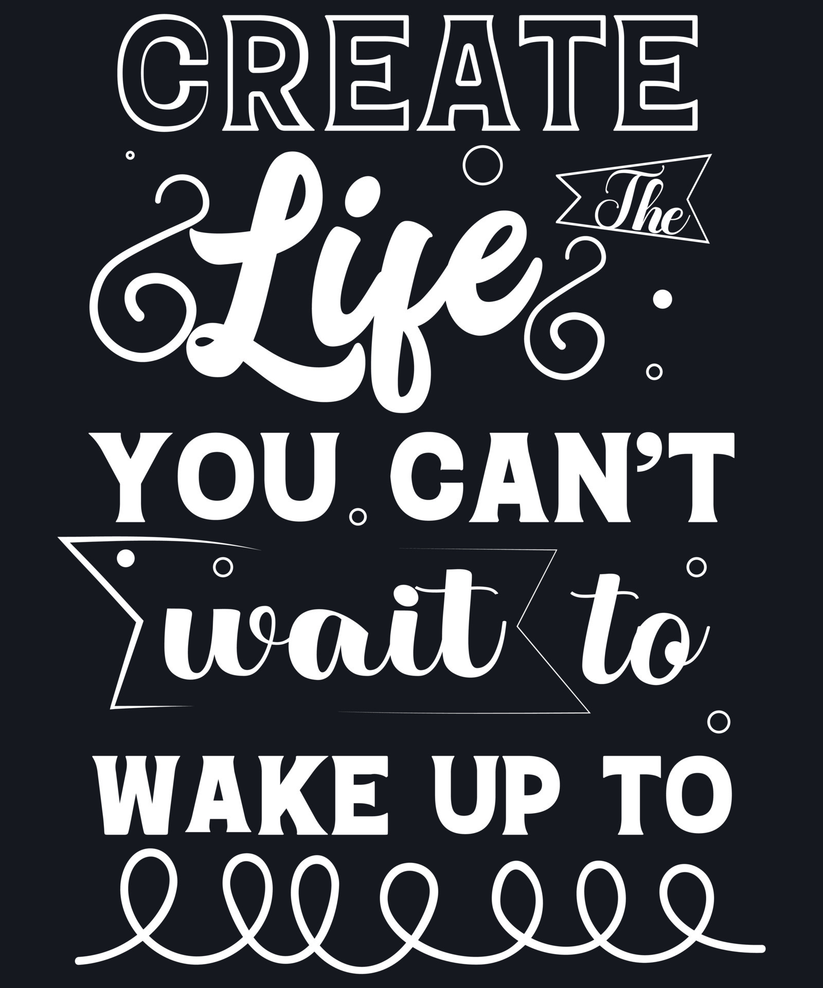 frases motivacionales. crea la vida a la que no puedes esperar para