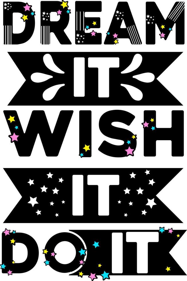 Motivational Quotes.  Dream It Wish It Do It vector