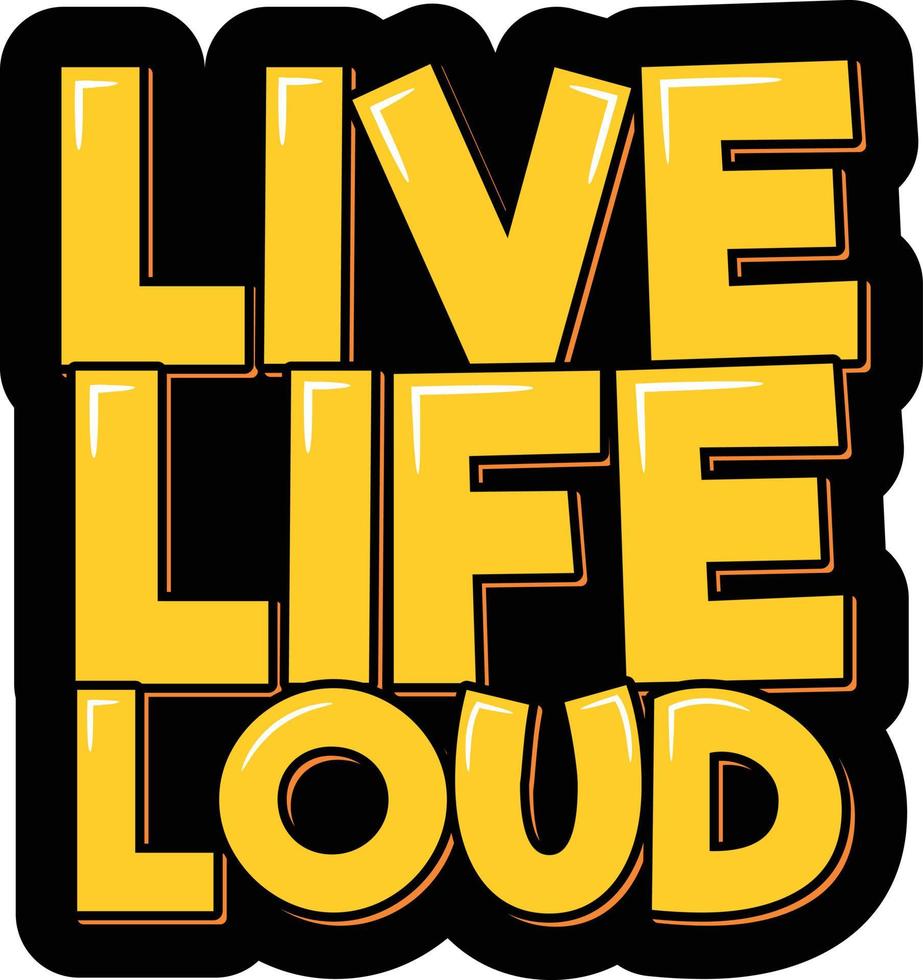 Live Life Loud vector