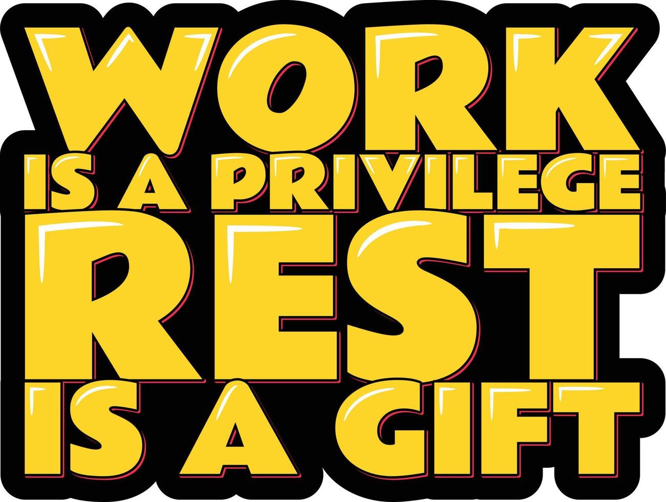 Work is a Privilege, Rest is a Gift vector