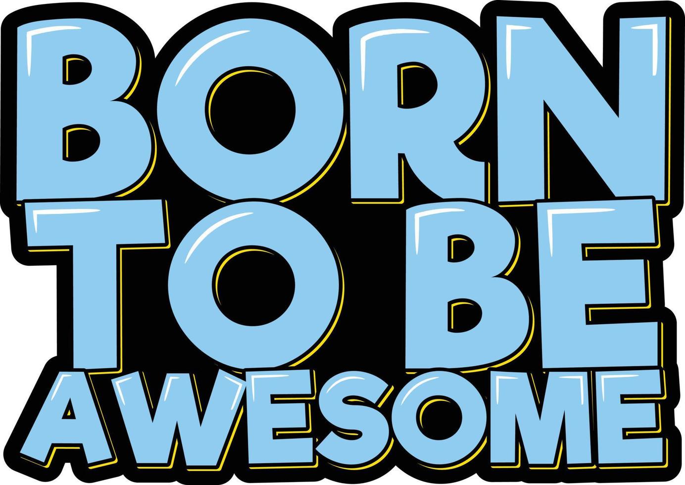 Born to Be Awesome vector