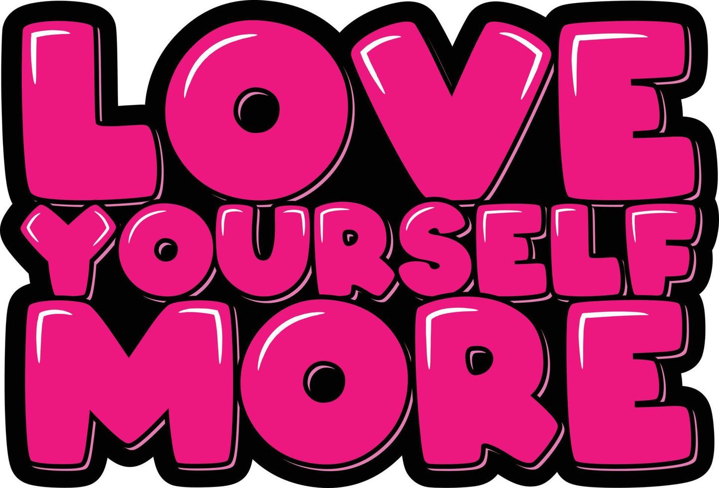 Love Yourself More vector