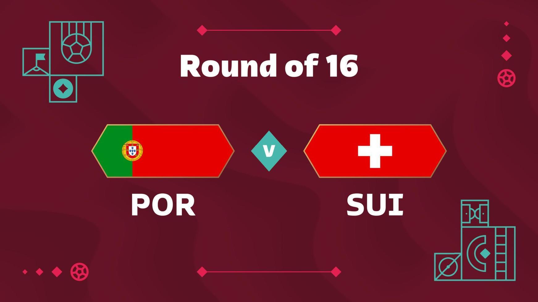 portugal switzerland playoff round of 16 match Football 2022. 2022 World Football championship match versus teams intro sport background, championship competition poster, vector