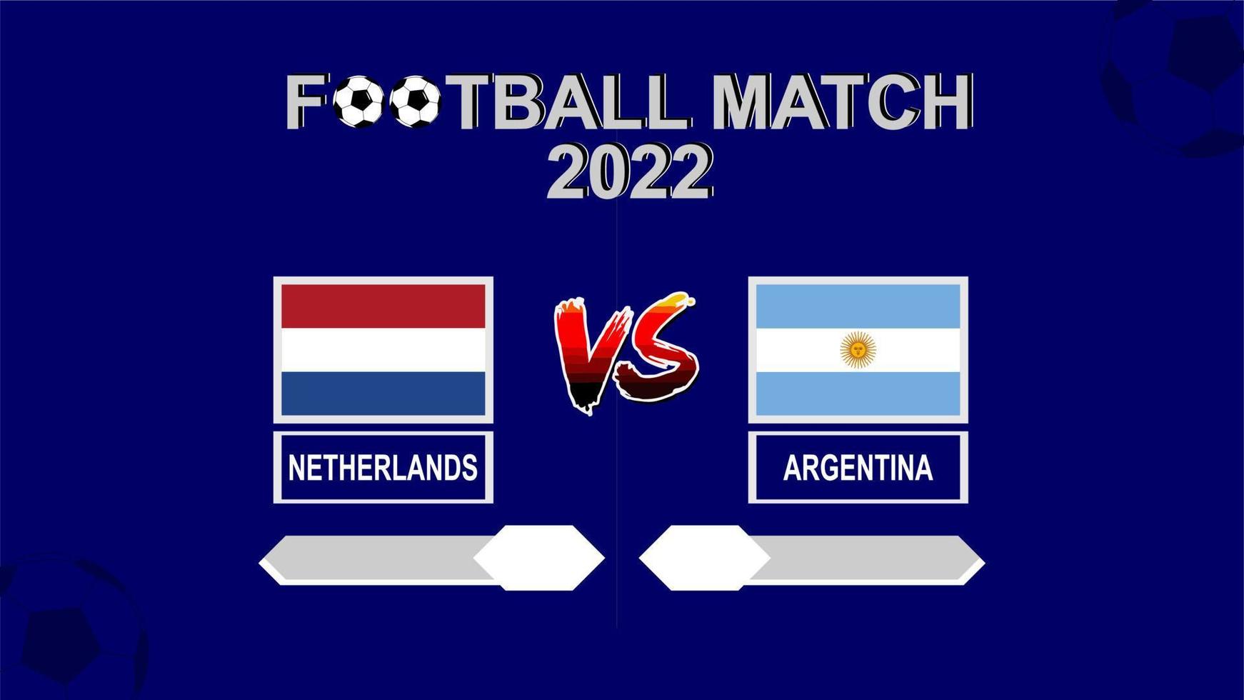 Netherlands vs Argentina football cup 2022 blue template background vector for schedule or result match